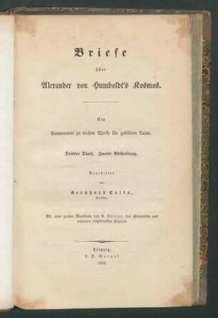 Briefe über Alexander von Humboldt's Kosmos... 3. Th., 2.Abt. - (Mit 1 Tab.) / Bearb. v. Bernhard Cotta