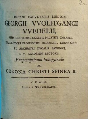 Decani Facvltatis Medicae Georgii VVolffgangi VVedelii ... Propempticum Inaugurale De Corona Christi Spinea II.