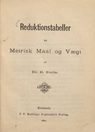 Reduktionstabeller for Metrisk Maal og Vaegt af Dr. H. Stoltz
