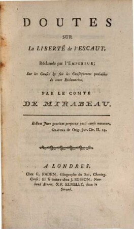 Doutes sur la Liberté de l'Escaut : reclamé par l'Empereur ... sur les causes, et sur les conséquences probables de cette réclamation