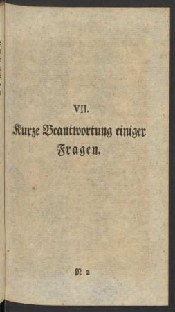VII. Kurze Beantwortung einiger Fragen
