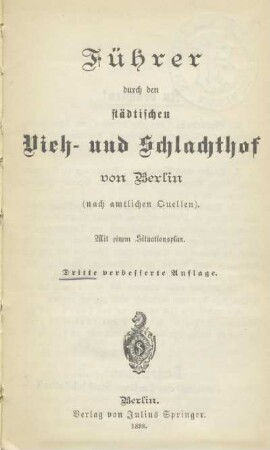 Führer durch den städtischen Vieh- und Schlachthof von Berlin nach amtlichen Quellen : mit einem Situationsplan