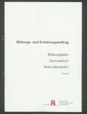 Bildungs- und Erziehungsauftag Bildungsplan Gymnasium Sekundarstufe 1 Entwurf