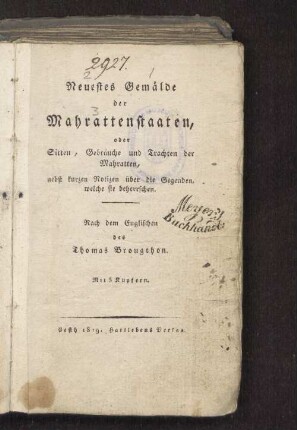 Neuestes Gemälde der Mahrattenstaaten, oder Sitten, Gebräuche und Trachten der Mahratten, nebst kurzen Notizen über die Gegenden, welche sie beherrschen : Mit 5 Kupfern