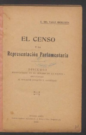 El censo y la representación parlamentaria : discurso pronunciado en el senado de la nación refutando al senador Joaquín V. González