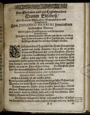 Der Ehrbaren und viel Tugendreichen Frawen Elisabeth/ Des Weiland Ehrenvesten und Hochgelahrten Herrn Johannis Herberi hinterlassenen Hochbetrübten Wittwen/ [...]
