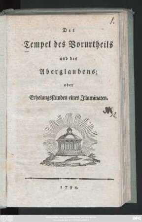 Der Tempel des Vorurtheils und des Aberglaubens oder Erholungsstunden eines Illuminaten