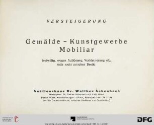 Auktionshaus Dr. Walther Achenbach: Gemälde, Kunstgewerbe, Mobiliar : Versteigerung ; freiwillig, wegen Auflösung, Verkleinerung etc., teils nicht arischer Besitz ; [14. Dezember 1938]