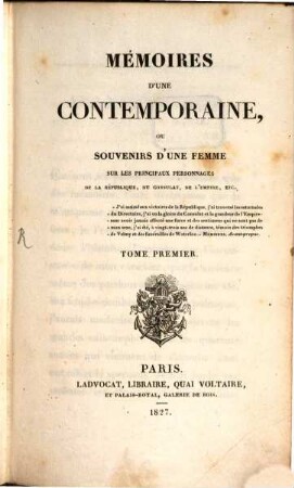 Mémoires d'une Contemporaine : ou souvenirs d'une femme sur les principaux personages de la Republique, du Consulat, de l'empire. Tom. 1 (1827)