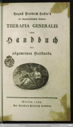 August Friedrich Hecker's der Arzeneywissenschaft Doktor's Therapia Generalis oder Handbuch der allgemeinen Heilkunde
