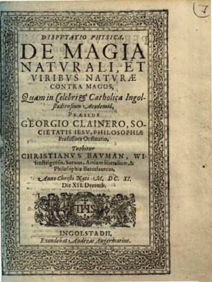 Dispvtatio Physica, De Magia Natvrali, Et Viribvs Natvrae Contra Magos