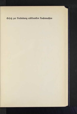 Gesetz zur Verhütung erbkranken Nachwuchses vom 14. Juli 1933 : mit Auszug aus dem Gesetz gegen gefährliche Gewohnheitsverbrecher und über Maßregeln der Sicherung und Besserung vom 24. Nov. 1933