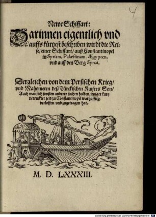 Newe Schiffart: Darinnen eigentlich und auffs kürtzest beschriben wirdt die Reise einer Schiffart, auß Constantinopel in Syriam, Palaestinam, Aegypten und auff den Berg Synai