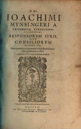 I. Mynsingeri Responsorum Iuris sive consiliorum Decades sex
