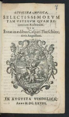 Officina Musica, Selectissimorum Tam Veterum Quam Recentium Auctorum, Quae Extat in aedibus Caspari Flurschütz, civis Augustani