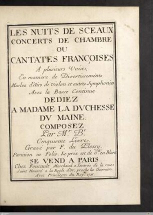 Les Nuits De Sceaux : Concerts De Chambre Ou Cantates Francoises; A plusieurs Voix, En maniere de Divertissements Meslez d'Airs de violon et autres Symphonies Avec la Basse Continue; Cinquieme Livre