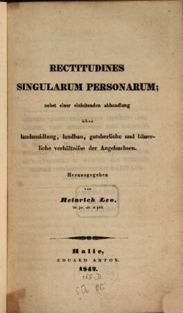 Rectitudines singularum personarum : nebst einer einleitenden Abhandlung über Landansidlung, Landbau, gutsherliche und bäuerliche Verhältnisse der Angelsachsen