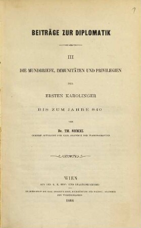 Beiträge zur Diplomatik, 3. Die Mundbriefe, Immunitäten und Privilegien der ersten Karolinger bis zum Jahre 840