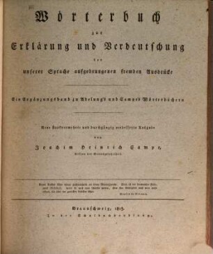 Wörterbuch zur Erklärung und Verdeutschung der unserer Sprache aufgedrungenen fremden Ausdrücke : ein Ergänzungsband zu Adelung's und Campe's Wörterbüchern