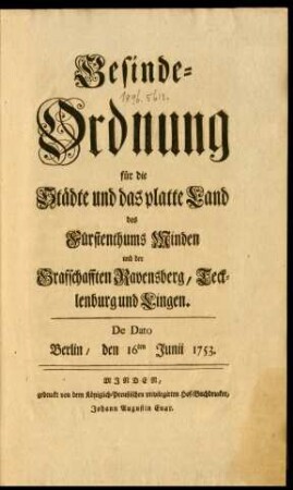 Gesinde-Ordnung für die Städte und das platte Land des Fürstenthums Minden und der Grafschafften Ravensberg, Tecklenburg und Lingen : De Dato Berlin, den 16ten Junii 1753.