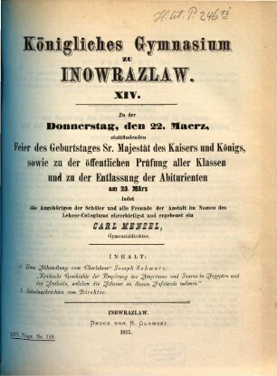 Zu der ... stattfindenden Vorfeier des Geburtstags Sr. Majestät des Kaisers und Königs sowie zu der dieser Vorfeier vorangehenden öffentlichen Prüfung aller Klassen ladet ergebenst ein. 1876/77 = Jg. 14