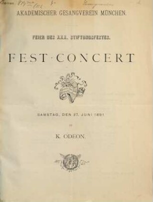 Feier des XXX. Stiftungsfestes. Fest-Concert, Samstag den 27. Juni 1891 im K. Odeon