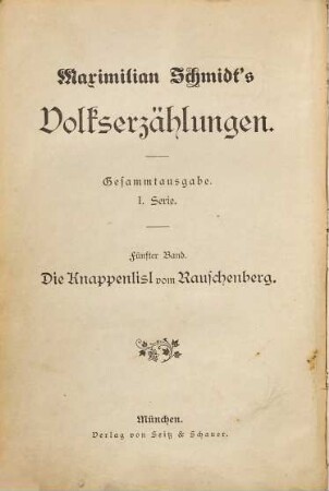 Maximilian Schmidt's Volkserzählungen. 5, Die Knappenlisl vom Rauschenberg : Erzählung aus dem bayerischen Hochgebirge