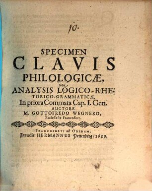 Specimen clavis philologicae, sive analysis logico-rhetorico-grammaticae in priora commata Cap. I. Genes.