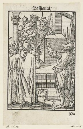 Ecce Homo, aus: "Passio unsers Herren Jhesu Christi", Nürnberg 1553, S. E6 verso