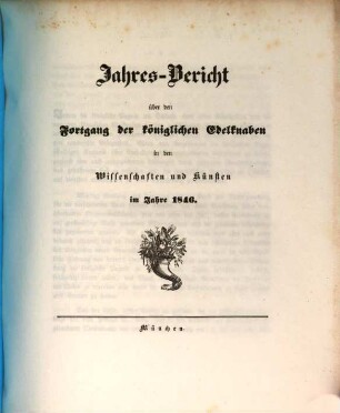Jahres-Bericht über den Fortgang der königlichen Edelknaben in den Wissenschaften und Künsten : im Schuljahre ... 1846, 1846