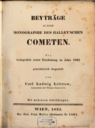 Beyträge zu einer Monographie des Halley'schen Cometen : bey Gelegenheit seiner Erscheinung im Jahre 1835 gemeinfaßlich dargestellt