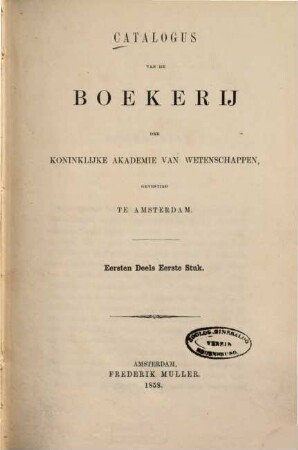 Catalogus van de boekerij der koninklijke akademie van wetenschapen, gevestigt te Amsterdam, 1,1