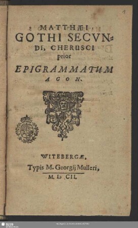Matthaei Gothi Secundi, Cherusci prior Epigrammatum Agon