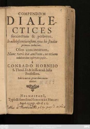 Compendium Dialectices : succinctum & perbreve, In adolescentiae usum, quae his studiis primum imbuitur, Olim concinnatum, Nunc vero ita auctum, ut etiam adultioribus inservire poßit
