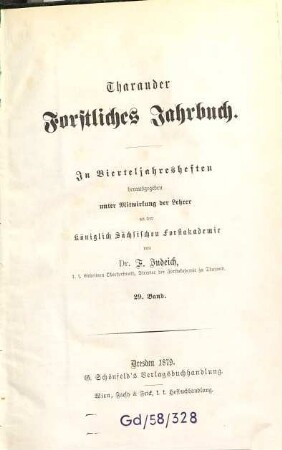 Tharandter forstliches Jahrbuch : zugl. Zeitschr. für Mitt. aus d. Sächsischen Forstlichen Versuchsanstalt, 29. 1879