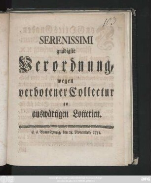Serenissimi gnädigste Verordnung, wegen verbotener Collectur zu auswärtigen Lotterien : d. d. Braunschweig, den 28. November, 1771.