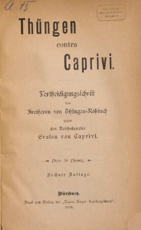 Thüngen contra Caprivi : Vertheidigungsschrift des Freiherrn Carl von Thüngen-Rossbach gegen den Reichskanzler Grafen von Caprivi