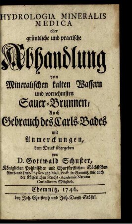 Hydrologia Mineralis Medica oder gründliche und practische Abhandlung von Mineralischen kalten Wassern und vornehmsten Sauer-Brunnen, Auch Gebrauch des Carls-Bades