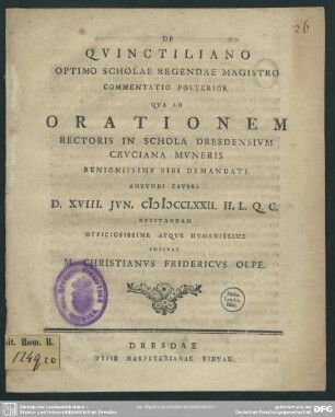 De Quintiliano Optimo Scholae Regendae Magistro Commentatio Posterior : Qua Ad Orationem ... Schola Dresdensium Cruciana Muneris ... D. XVIII. Iun. MDCCLXXII. ...
