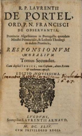 Fr. Lavrentii De Portel, Ordinis P.N. Francisci De Observantia, ... Responsiones Aliquorum casuum Moralium, spectantium praecipuè ad personas Regulares, ac etiam Saeculares, 2