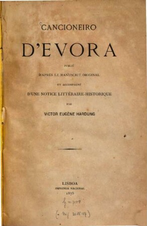 Cancioneiro d'Evora : Publié d'après le manuscrit original et accompagné d'une notice littéraire-historique par Victor Eugène Hardung