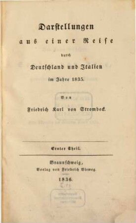 Darstellungen aus meinem Leben und aus meiner Zeit : in zwei Theilen. 3, Darstellungen aus einer Reise durch Deutschland und Italien im Jahre 1835 ; 1