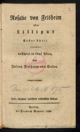 Rosalie von Felsheim oder Lilliput Erster Theil : Lustspiel in fünf Akten