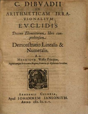 In arithmeticam irrationalium Euclidis ... : demonstratio linealis et numeralis
