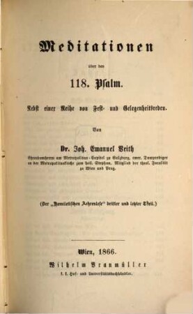 Homiletische Werke, 12. Meditationen über den 118. Psalm : Nebst einer Reihe von Fest- und Gelegenheitsreden ; (Der "Homiletischen Aehrenlese" dritter und letzter Theil)