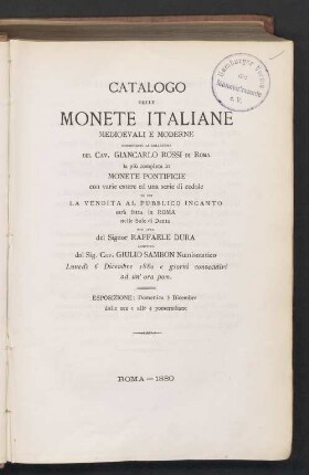 Catalogo delle monete Italiane mediovali e moderne : componenti la collezione del Cav. Giancarlo Rossi di Roma la più completa in monete pontificie ... di cui la vendita ... sarà fatta in Roma ...