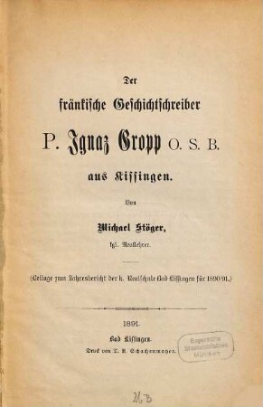 Der fränkische Geschichtschreiber P. Ignaz Gropp O.S.B. aus Kissingen, [1]
