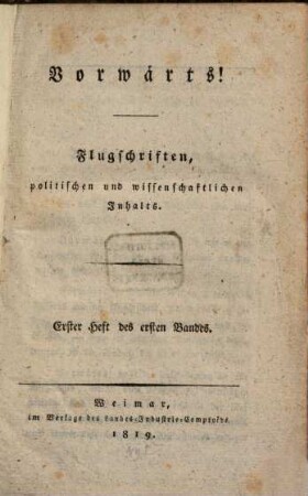 Vorwärts! : Flugschriften, politischen und wissenschaftlichen Inhalts. 1. 1819, H. 1 - 6