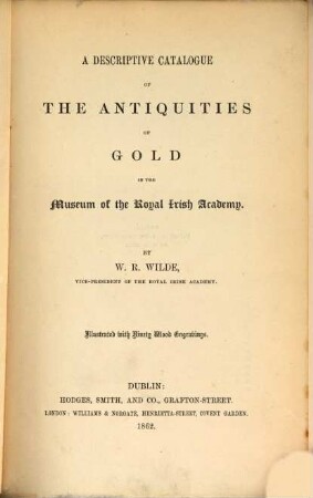 A descriptive Catalogue of the Antiquities of Gold in the Museum of the Royal Irish Academy