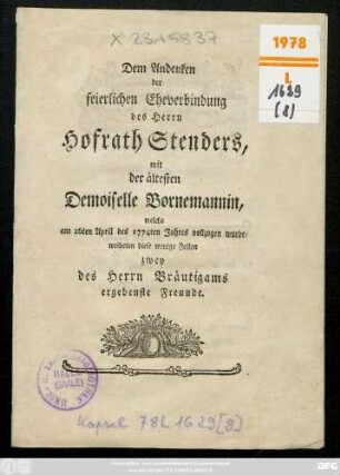 Dem Andenken der feierlichen Eheverbindung des Herrn Hofrath Stenders, mit der ältesten Demoiselle Bornemannin, welche am 26ten April des 1774ten Jahres vollzogen wurde